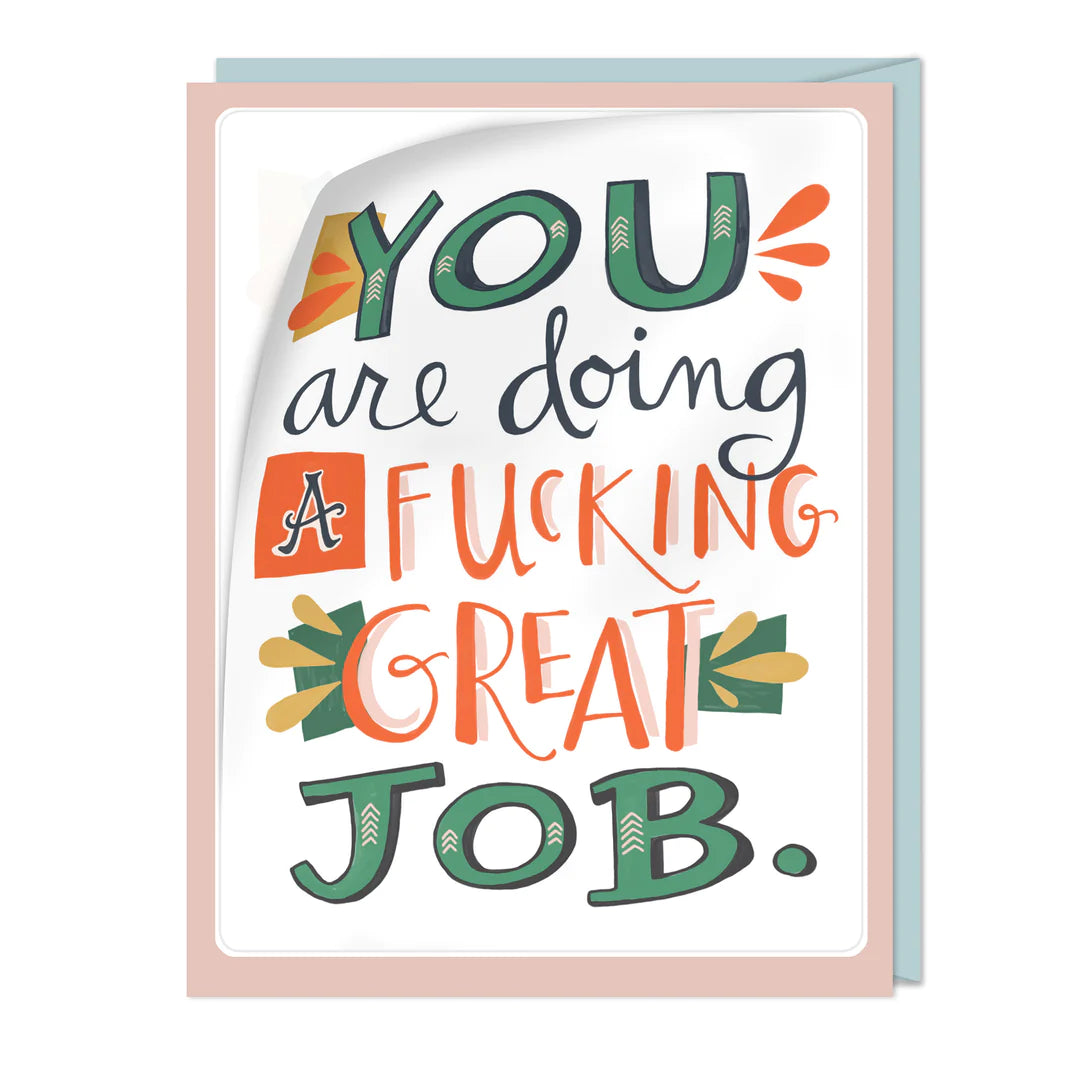 Card: You are doing a fucking great job.